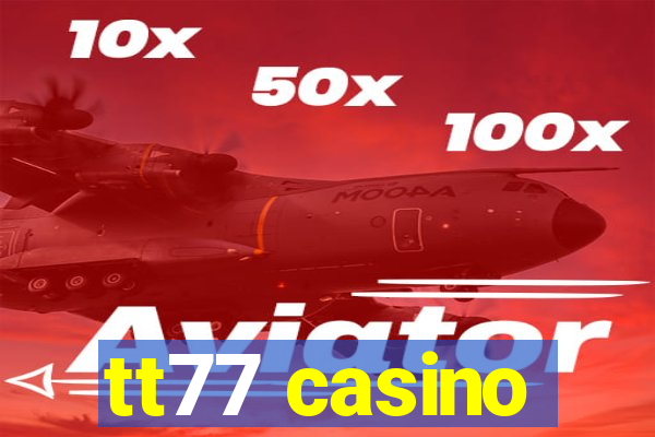 tt77 casino